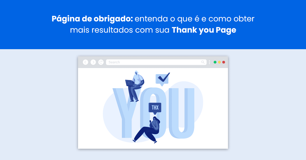 Página de obrigado: entenda o que é e como obter mais resultados com sua Thank you Page